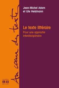 Jean-Michel Adam et Ute Heidmann - Le texte littéraire - Pour une approche interdisciplinaire.