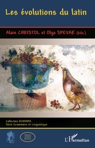 Alain Christol et Olga Spevak - Les évolutions du latin.