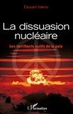 Edouard Valensi - La dissuasion nucléaire - Les terrifiants outils de la paix.