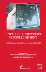 François Amy de La Bretèque et Emmanuelle André - Cinéma et audiovisuel se réfléchissent - Réfléxivité, migrations, intermédialité.