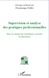Dominique Fablet - Supervision et analyse des pratiques professionnelles dans le champ des institutions sociales et éducatives.