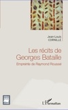 Jean-Louis Cornille - Les récits de Georges Bataille - Empreinte de Raymond Roussel.