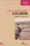 Jacques Rongier - Ma campagne d'Algérie - Tome 2, L'année 1962.