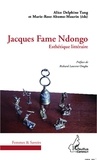 Alice Delphine Tang et Marie-Rose Abomo-Maurin - Jacques Fame Ndongo - Esthétique littéraire.