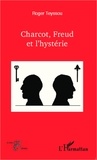 Roger Teyssou - Charcot, Freud et l'hystérie.
