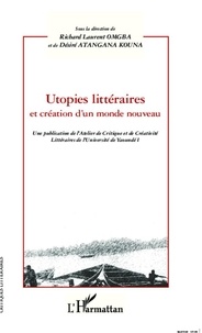 Richard Laurent Omgba et Désiré Atangana Kouna - Utopies littéraires et création d'un monde nouveau.