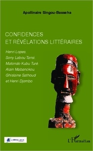 Apollinaire Singou-Basseha - Confidences et révélations littéraires.