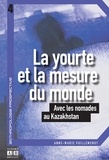 Anne-Marie Vuillemenot - La yourte et la mesure du monde - Avec les nomades au Kazakhstan.