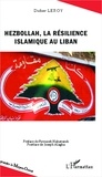 Didier Leroy - Hezbollah, la résilience islamique au Liban.