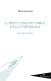 Michel Lascombe et Gilles Toulemonde - Le droit constitutionnel de la Ve République.