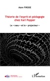  L'Harmattan - Théorie de l'esprit et pédagogie chez Karl Popper - Le "seau" et le "projecteur".
