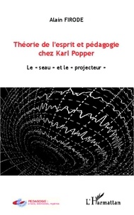  L'Harmattan - Théorie de l'esprit et pédagogie chez Karl Popper - Le "seau" et le "projecteur".
