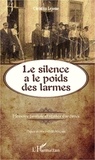 Christian Lejosne - Le silence a le poids des larmes - Mémoire familiale et réalités d'archives.