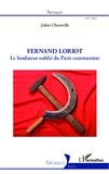 Julien Chuzeville - Fernand Loriot - Le fondateur oublié du Parti communiste.