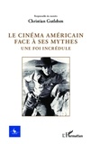 Christian Gutleben - Cycnos Volume 28 N° 2/2012 : Le cinéma américain face à ses mythes - Une foi incrédule.