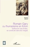 Nicolas Gelas - Romain Gary ou l'humanisme en fiction - S'affranchir des limites, se construire dans les marges.