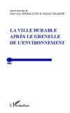 Gérald Orange et Jean-Luc Pissaloux - La ville durable après le Grenelle de l'environnement.