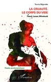 Touria Mignotte - La cruauté : le corps du vide - Freud, Lacan, Winnicott.
