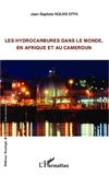 Jean-Baptiste Nguini Effa - Les hydrocarbures dans le monde, en Afrique et au Cameroun.