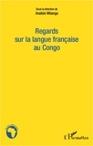 Anatole Mbanga - Regards sur la langue française au Congo.