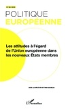 Tania Gosselin - Politique européenne N° 38/2012 : Les attitudes à l'égard de l'Union européenne dans les nouveaux Etats membres.
