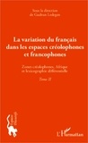 Gudrun Ledegen - La variation du français dans les espaces créolophones et francophones - Tome 2, Zones créolophones, Afrique et la lexicographie différentielle.