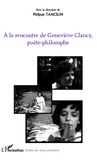 Philippe Tancelin - A la rencontre de Geneviève Clancy, poète-philosophe.