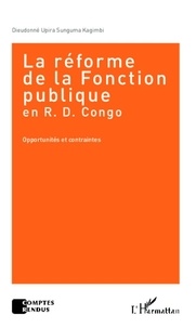 Dieudonné Upira  Sunguma Kagimbi - La réforme de la fonction publique en RDC - Opportunités et contraintes.