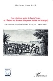 Ibrahima Abou Sall - Les relations entre le Fuuta Tooro et l'émirat du Brakna (moyenne vallée du Sénégal) - Un terreau du colonialisme français : 1850-1903.