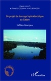 Paulin Kialo et Flora Ekozowaka Nguemassa - Un projet de barrage hydroélectrique au Gabon - L'affaire Koungou.
