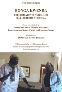Filomeno Lopes - Bonga Kwenda - Um combatente angolano da liberdade africana.