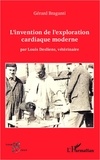 Gérard Braganti - L'invention de l'exploration cardiaque moderne par Louis Desliens, vétérinaire.