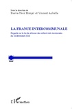 Pierre-Yves Monjal et Vincent Aubelle - La France intercommunale - Regards sur la loi de réforme des collectivités territoriales du 16 décembre 2010.