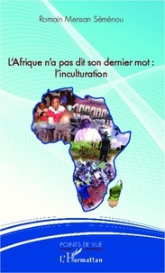 Romain Mensan Séménou - L'Afrique n'a pas dit son dernier mot : l'inculturation.