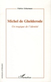 Fabrice Schurmans - Michel de Ghelderode - Un tragique de l'identité.