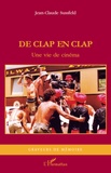 Jean-Claude Sussfeld - De clap en clap - Une vie de cinéma.
