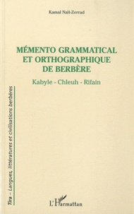 Kamal Naït-Zerrad - Mémento grammatical et orthographique de Berbère - Kabyle - Chleuh - Rifain.