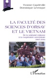 Yvonne Capdeville et Dominique Levesque - La Faculté des Sciences d'Orsay et le Vietnam - De la solidarité militante à la coopération universitaire (1967-2010).
