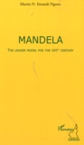 Martin N. Etoundi Ngono - Mandela, the leader model for the XXI st century.