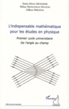 Emire Maga Mondésir et Eliézer Manguelle Dicoum - L'indispensable mathématique pour les études en physique - Premier cycle universitaire - De l'angle au champ.