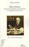 Pauline Raquillet - Alfred Ebelot - Le parcours migratoire d'un français en Argentine au XIXe siècle.