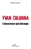 Roland Laurette - Yvan Colonna - L'innocence qui dérange.