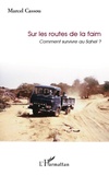 Marcel Cassou - Sur les routes de la faim - Comment survivre au Sahel ?. 1 Cédérom