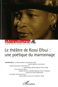 Sylvie Chalaye - Africultures N° 86 : Le théâtre de Kossi Efoui : une poétique du marronnage.