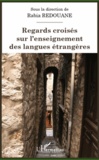 Rabia Redouane - Regards croisés sur l'enseignement des langues étrangères.