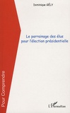Dominique Gély - Le parrainage des élus pour l'élection présidentielle.