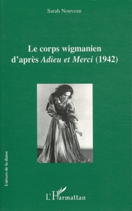 Sarah Nouveau - Le corps wigmanien d'après Adieu et Merci (1942).