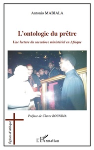 Antonio Mabiala - L'ontologie du prêtre - Une lecture du sacerdoce ministériel en Afrique.