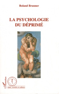 Roland Brunner - La psychologie du déprimé.