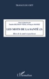 Danièle Beltran-Vidal et François Maniez - Les mots de la santé - Tome 3, Mots de la santé et psychoses.
